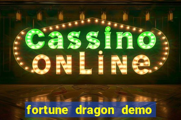 fortune dragon demo ganho certo